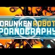 Drunken Robot Pornography tiene El Mejor Título y además muy buena pinta