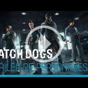 El nuevo tráiler de Watch Dogs nos presenta a sus personajes