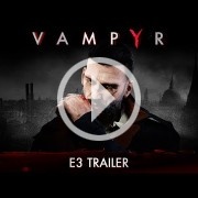 Vampyr presenta su tráiler para el E3 y confirma su fecha de salida